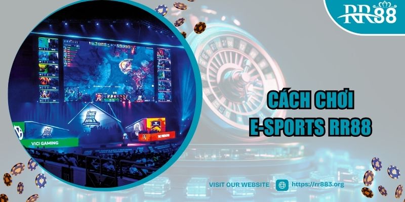 Bước gia nhập chơi game E-sports tại RR88