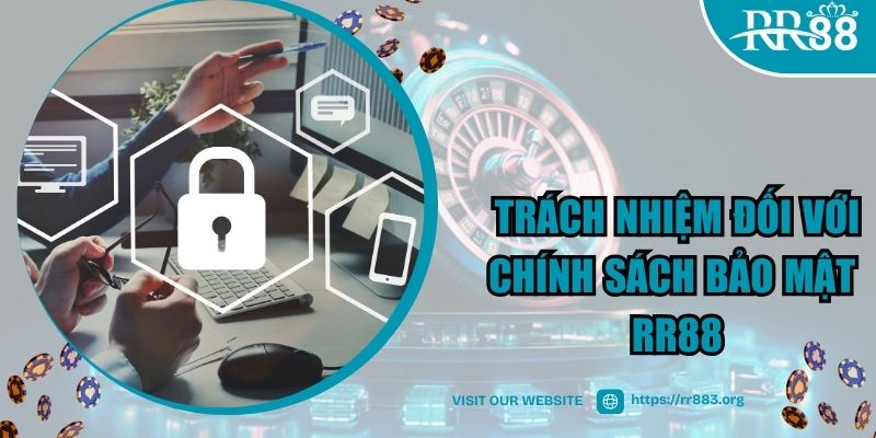 Trách nhiệm của hai bên với chính sách bảo mật