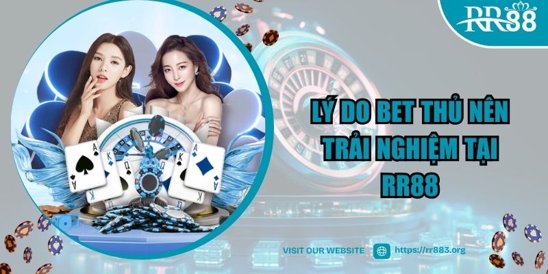 Lý do bet thủ nên trải nghiệm tại RR88 – giới thiệu RR88 là gì?